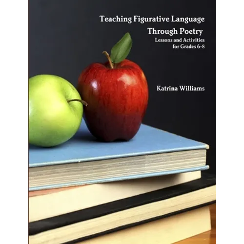 Teaching Figurative Language Through Poetry: Lessons and Activities for Grades 6-8 - Paperback