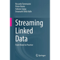 Streaming Linked Data: From Vision to Practice - Paperback