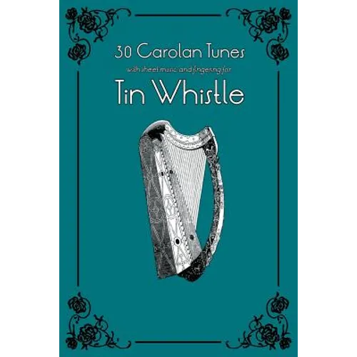 30 Carolan Tunes with Sheet Music and Fingering for Tin Whistle - Paperback