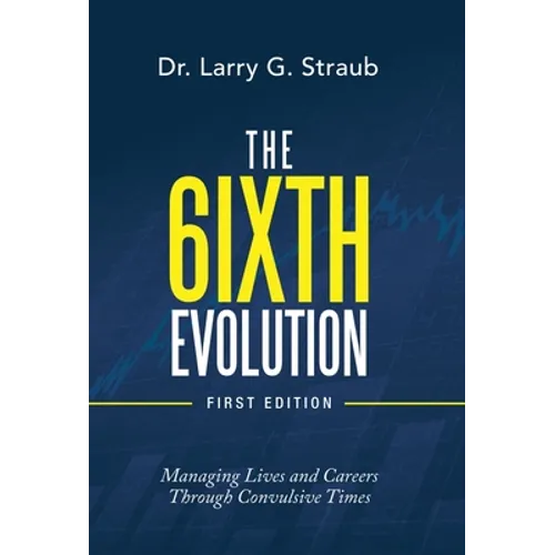 The 6Ixth Evolution: Managing Lives and Careers Through Convulsive Times - Hardcover
