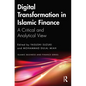 Digital Transformation in Islamic Finance: A Critical and Analytical View - Paperback