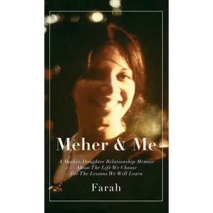 Meher & Me: A Mother-Daughter Relationship Memoir About The Life We Choose For The Lessons We Will Learn - Hardcover