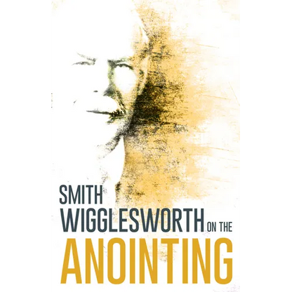 Wigglesworth on the Anointing - Paperback