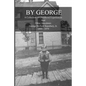 By George - A Collection of Childhood Experiences and Other Anecdotes - Paperback