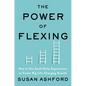 The Power of Flexing: How to Use Small Daily Experiments to Create Big Life-Changing Growth - Hardcover
