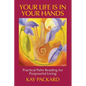 Your Life Is In Your Hands: Practical Palm Reading for Purposeful Living - Paperback