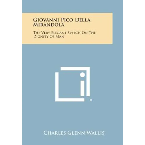 Giovanni Pico Della Mirandola: The Very Elegant Speech on the Dignity of Man - Paperback