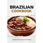 Brazilian Cookbook: Traditional Recipes from Brazil - Paperback