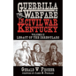 Guerrilla Warfare in Civil War Kentucky: Volume II -- Legacy of the Irregulars - Hardcover