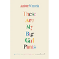 These Are My Big Girl Pants: Poetry and Paintings on Womanhood - Paperback