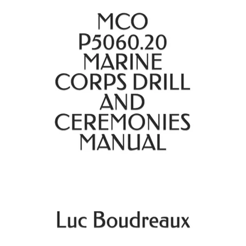 McO P5060.20 Marine Corps Drill and Ceremonies Manual - Paperback
