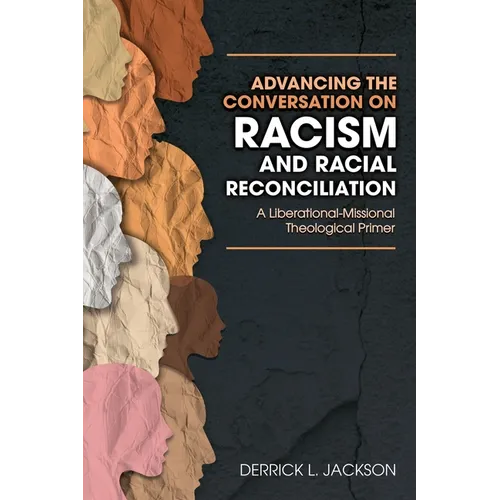 Advancing the Conversation on Racism and Racial Reconciliation - Paperback