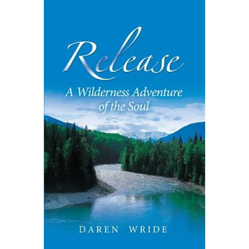Release: A Wilderness Adventure of the Soul - Paperback