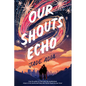 Our Shouts Echo - Hardcover