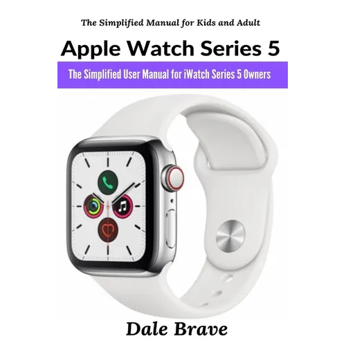 Apple Watch Series 5: The Simplified User Manual for iWatch Series 5 Owners - Paperback