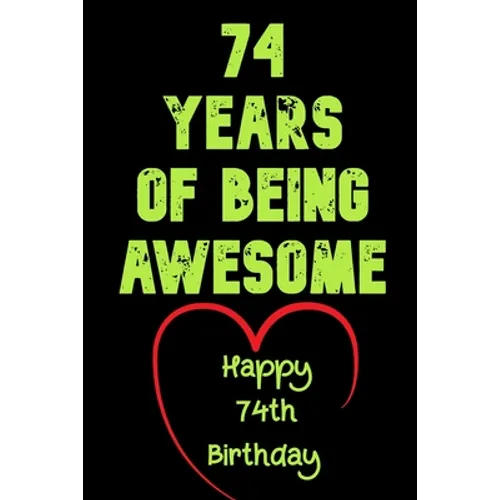 74 Years Of Being Awesome Happy 74th Birthday: 74 Years Old Gift for Boys & Girls - Paperback