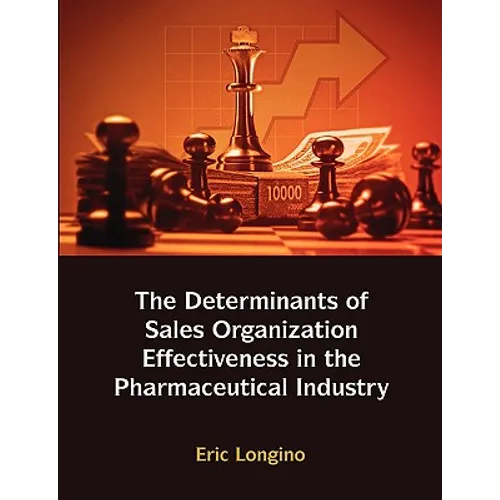 Sales Management Control, Territory Design, Sales Force Performance, and Sales Organizational Effectiveness in the Pharmaceutical Industry - Paperback