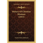 History Of Christian Missions (1915) - Paperback