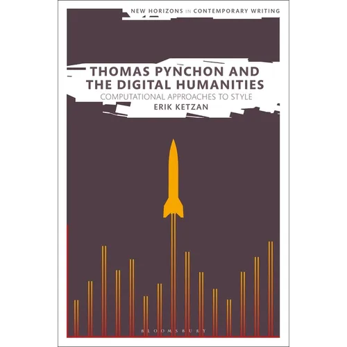 Thomas Pynchon and the Digital Humanities: Computational Approaches to Style - Paperback