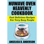 NuWave Oven Heavenly Cookbook: Fast Delicious Recipes For Very Busy People - Paperback