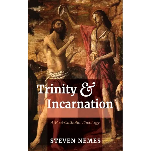 Trinity and Incarnation: A Post-Catholic Theology - Hardcover