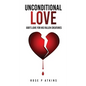 Unconditional Love: God's Love for His Fallen Creatures - Paperback