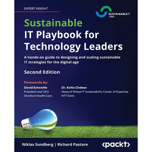 Sustainable IT Playbook for Technology Leaders - Second Edition: A hands-on guide to designing and scaling sustainable IT strategies for the digital a - Paperback