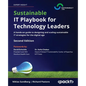 Sustainable IT Playbook for Technology Leaders - Second Edition: A hands-on guide to designing and scaling sustainable IT strategies for the digital a - Paperback