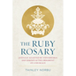 The Ruby Rosary: Joyfully Accepted by Vidyadharas and Dakinis as the Ornament of a Necklace - Hardcover