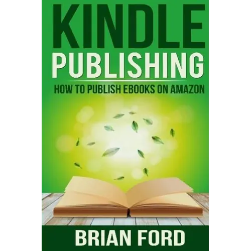 Kindle Publishing: How to Publish eBooks on Amazon - Paperback