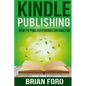 Kindle Publishing: How to Publish eBooks on Amazon - Paperback