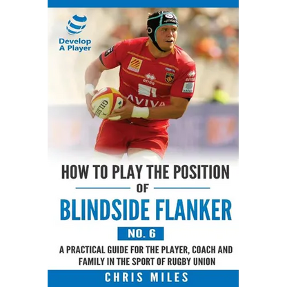 How to Play the Position of Blindside Flanker (No.6): How to Play the Position of Blindside Flanker (No.6) - Paperback