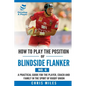 How to Play the Position of Blindside Flanker (No.6): How to Play the Position of Blindside Flanker (No.6) - Paperback