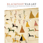 Blackfoot War Art: Pictographs of the Reservation Period, 1880-2000 - Paperback