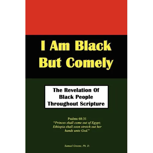 I Am Black But Comely - The Revelation Of Black People In Scripture - Paperback