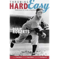 Throwing Hard Easy: Reflections on a Life in Baseball - Paperback