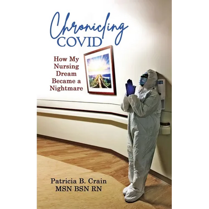 Chronicling COVID: How My Nursing Dream Became a Nightmare - Paperback