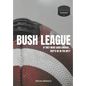 Bush League: If they were good enough...They'd be in the NFL? - Paperback
