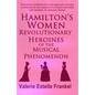 Hamilton's Women: Revolutionary Heroines of the Musical Phenomenon - Paperback