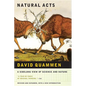 Natural Acts: A Sidelong View of Science and Nature (Revised, Expanded) - Paperback