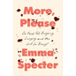 More, Please: On Food, Fat, Bingeing, Longing, and the Lust for Enough - Hardcover