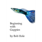 Beginning with Guppies - Paperback