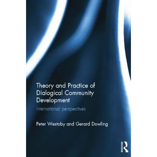 Theory and Practice of Dialogical Community Development: International Perspectives - Paperback
