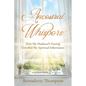 Ancestral Whispers: How My Husband's Passing Unveiled My Spiritual Inheritance - Paperback