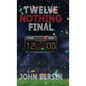 Twelve Nothing Final - Hardcover