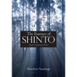 The Essence of Shinto: Japan's Spiritual Heart - Hardcover