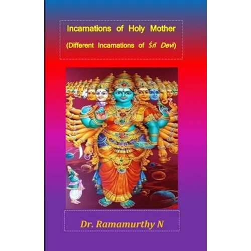 Incarnations of Holy Mother: Different Incarnations of Śrī Devī - Paperback