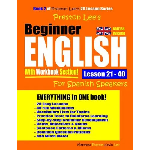 Preston Lee's Beginner English With Workbook Section Lesson 21 - 40 For Spanish Speakers (British Version) - Paperback