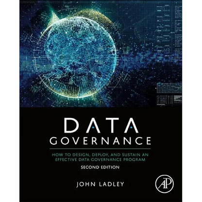 Data Governance: How to Design, Deploy, and Sustain an Effective Data Governance Program - Paperback