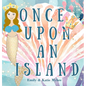 Once Upon an Island: A tale of magic, wonder, and the boundless joy of discovery. - Hardcover